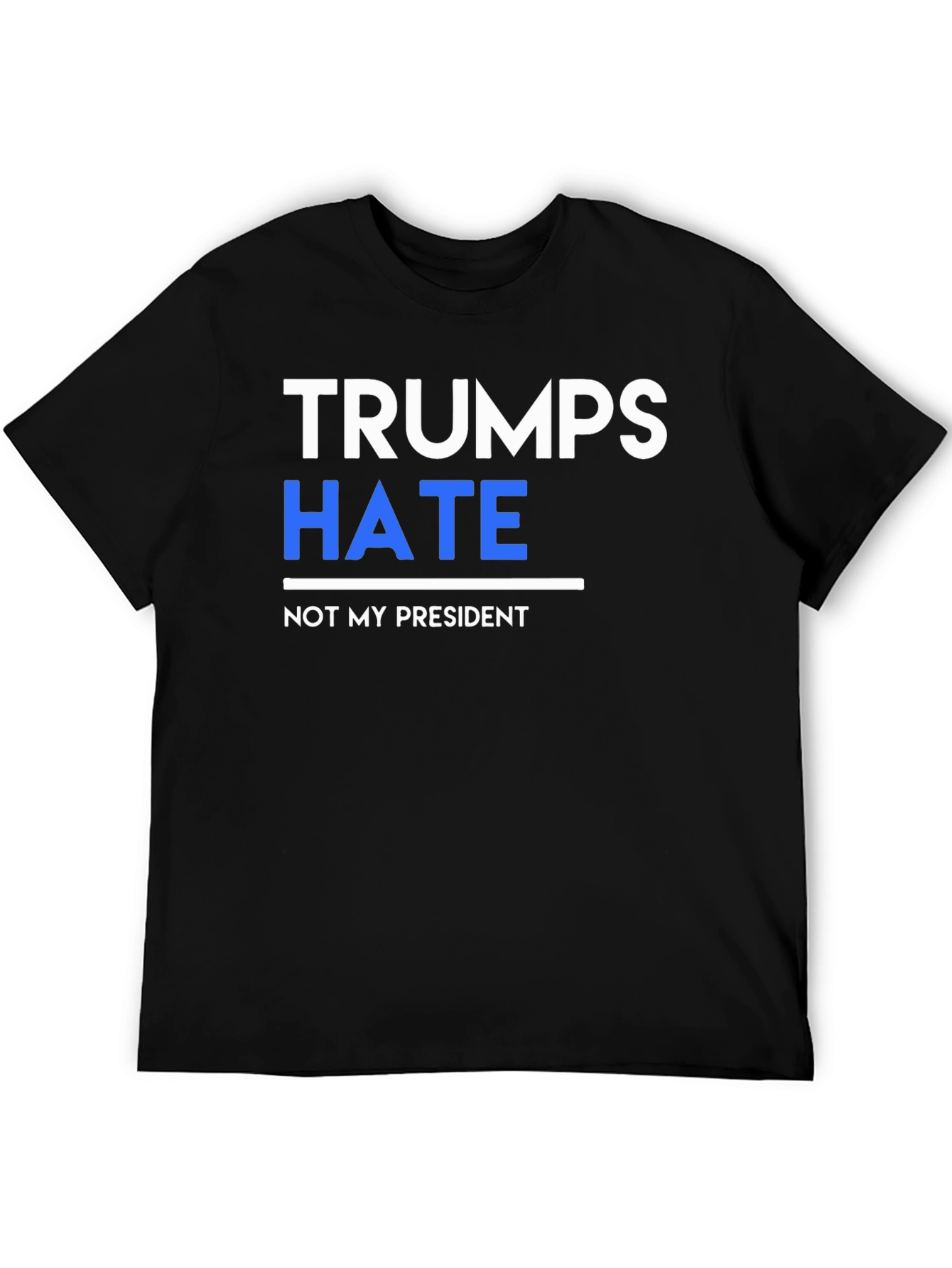 Trumps Hate Not My President Graphic Tee