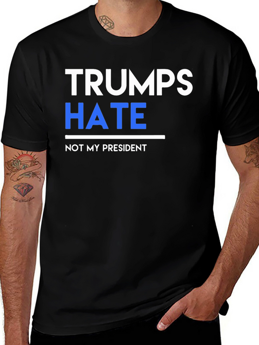 Trumps Hate Not My President Graphic Tee