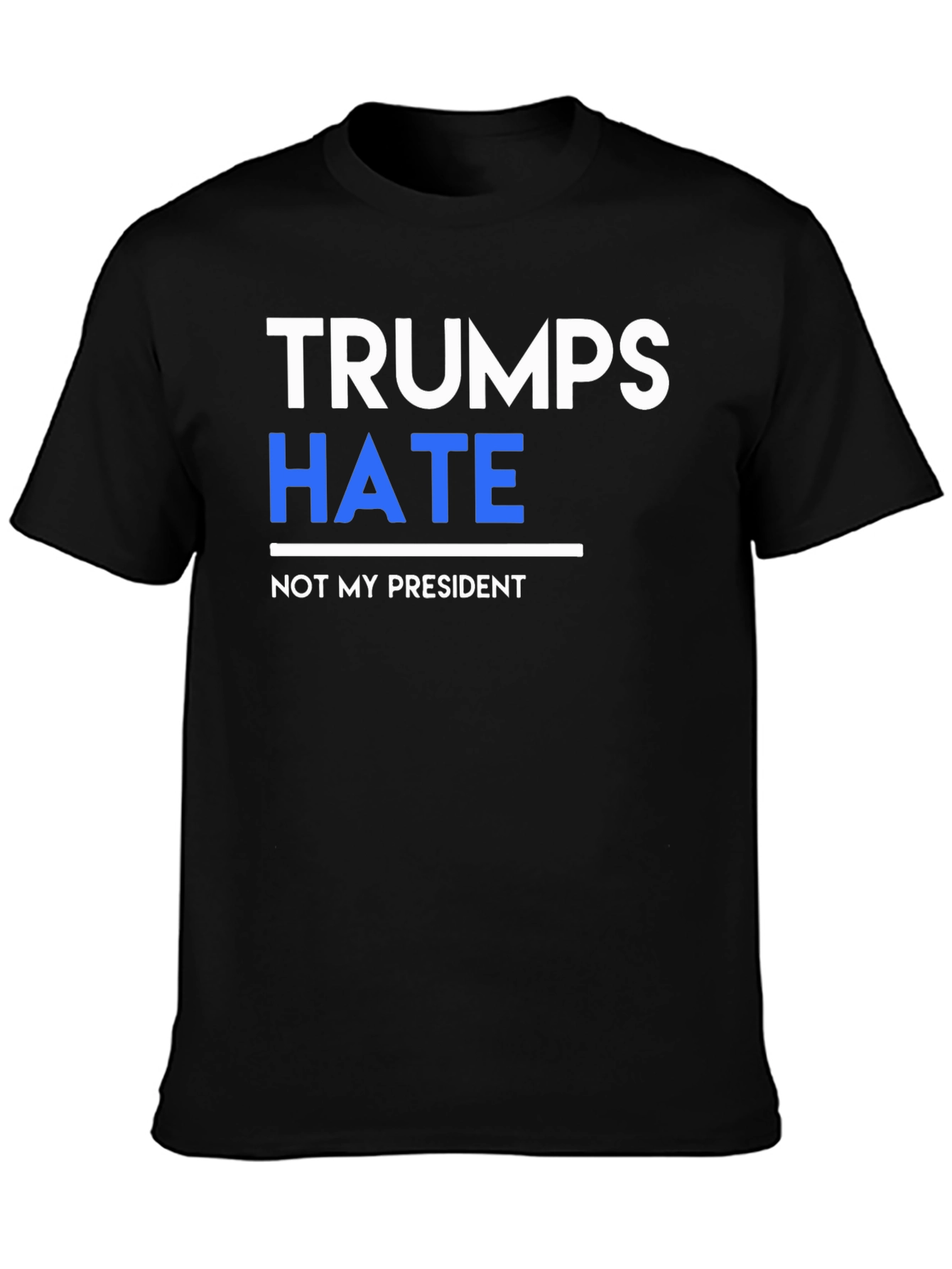 Trumps Hate Not My President Graphic Tee
