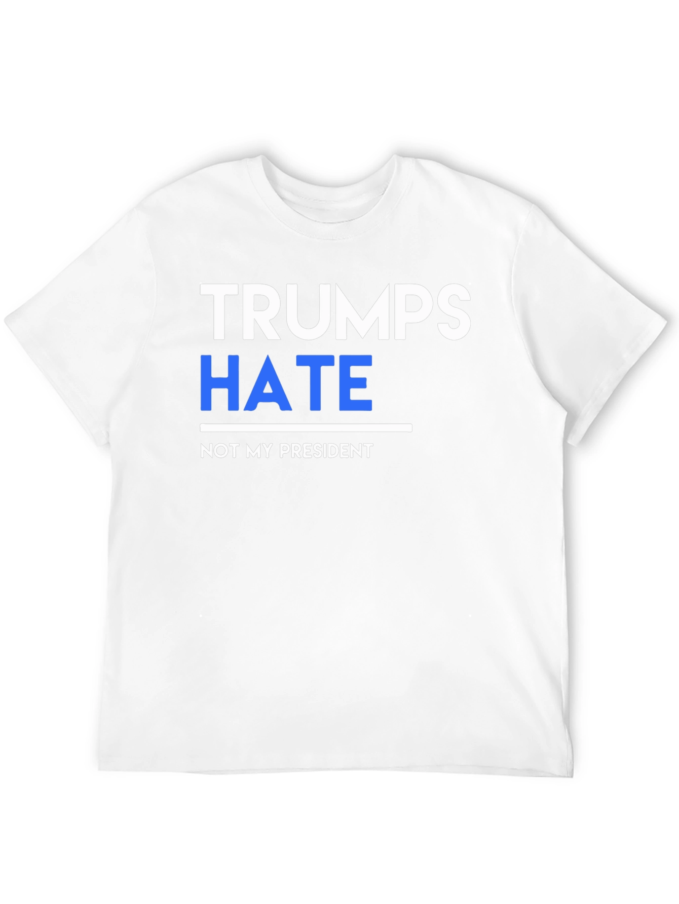 Trumps Hate Not My President Graphic Tee