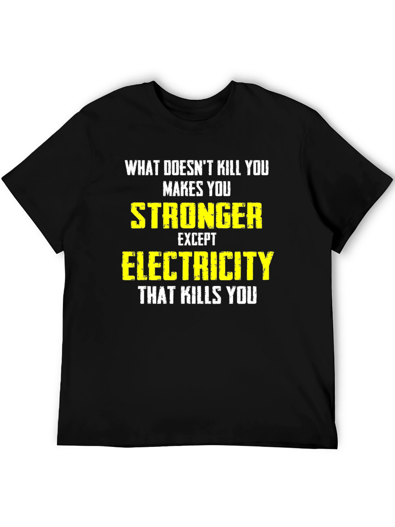 Funny Electrician T-Shirt: What Doesnt Kill You...