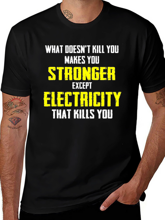 Funny Electrician T-Shirt: What Doesnt Kill You...