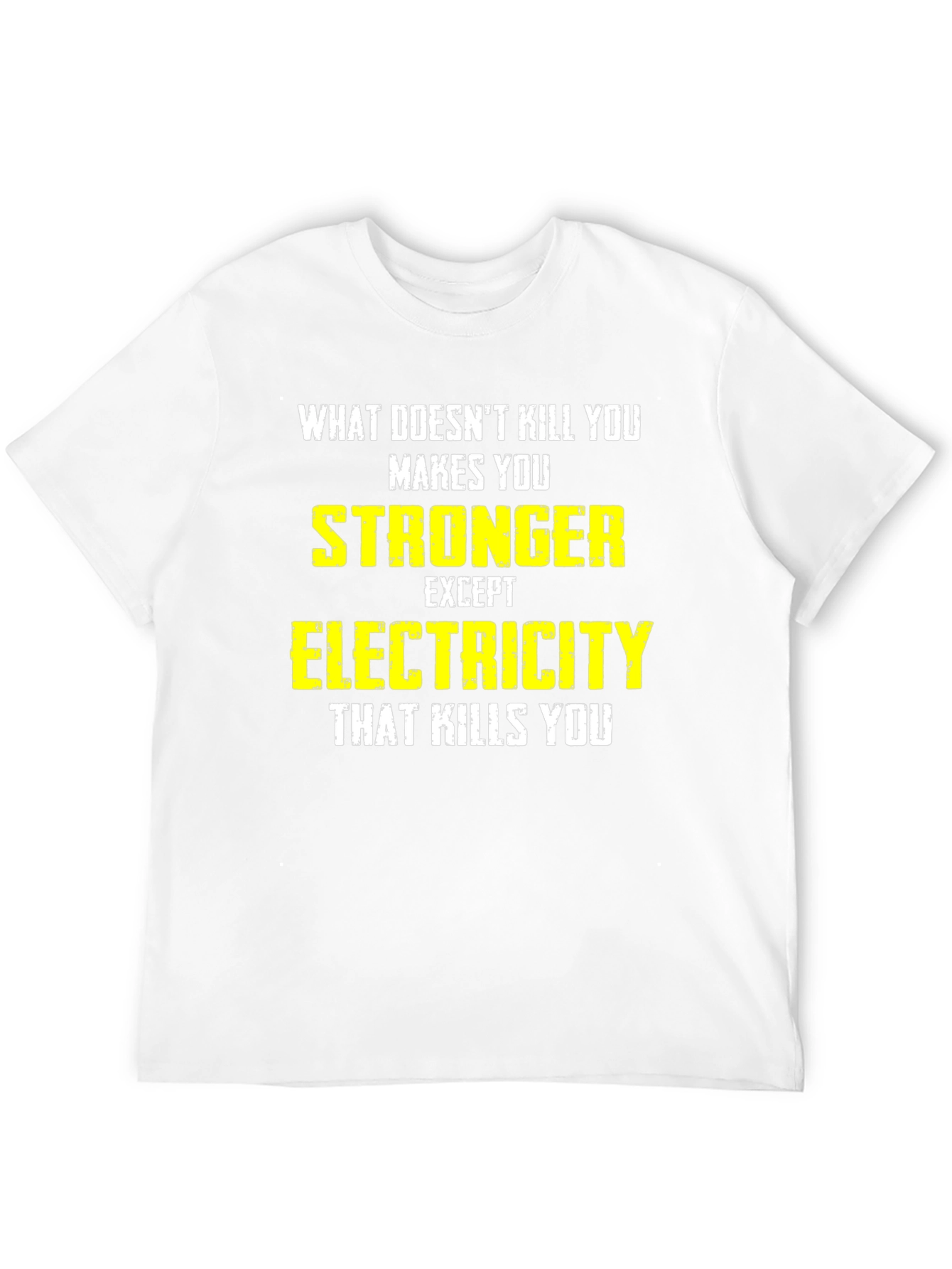 Funny Electrician T-Shirt: What Doesnt Kill You...