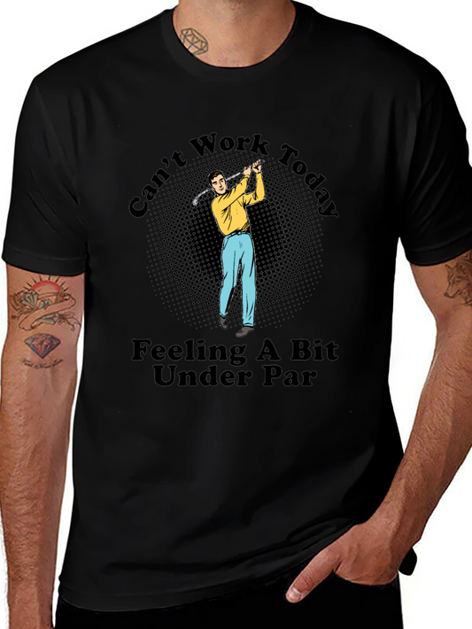 Funny Golf T-Shirt - Cant Work Today Under Par