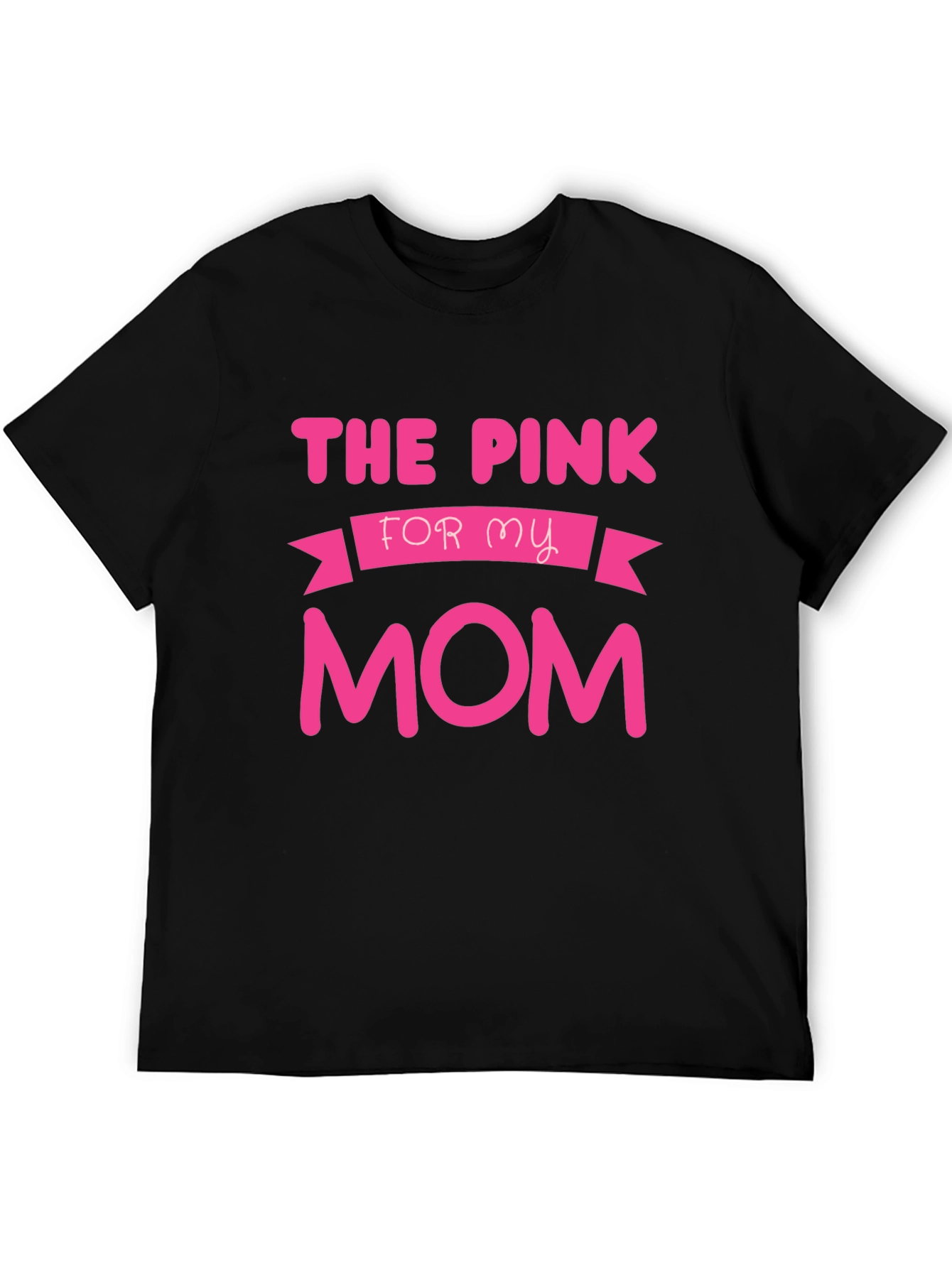The Pink for My Mom T-Shirt - Black