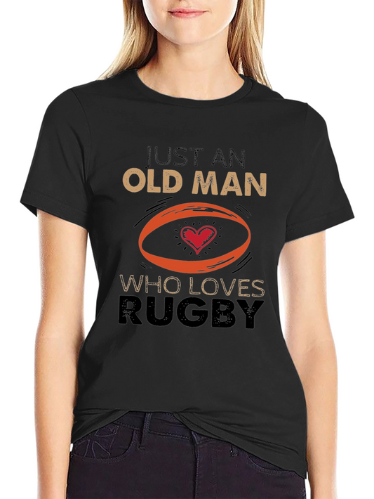Just An Old Man Who Loves Rugby Black T-Shirt