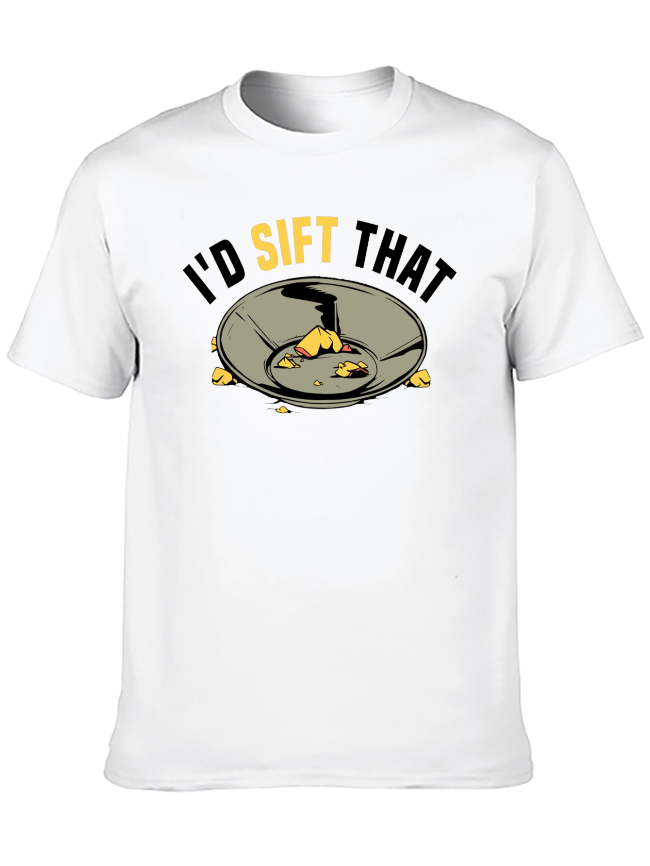 Id Sift That T-Shirt Gold Panning Prospecting Tee
