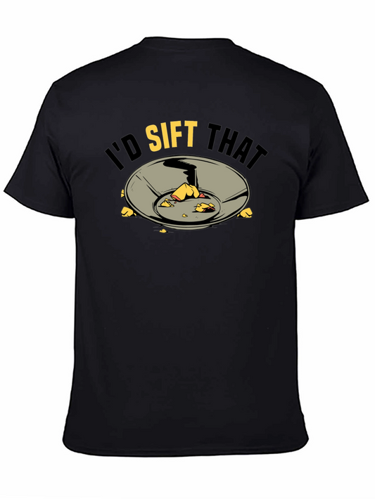Id Sift That T-Shirt Gold Panning Prospecting Tee