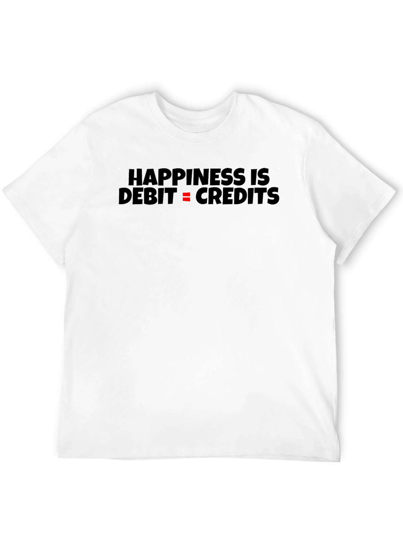 Happiness is Debit = Credits T-Shirt