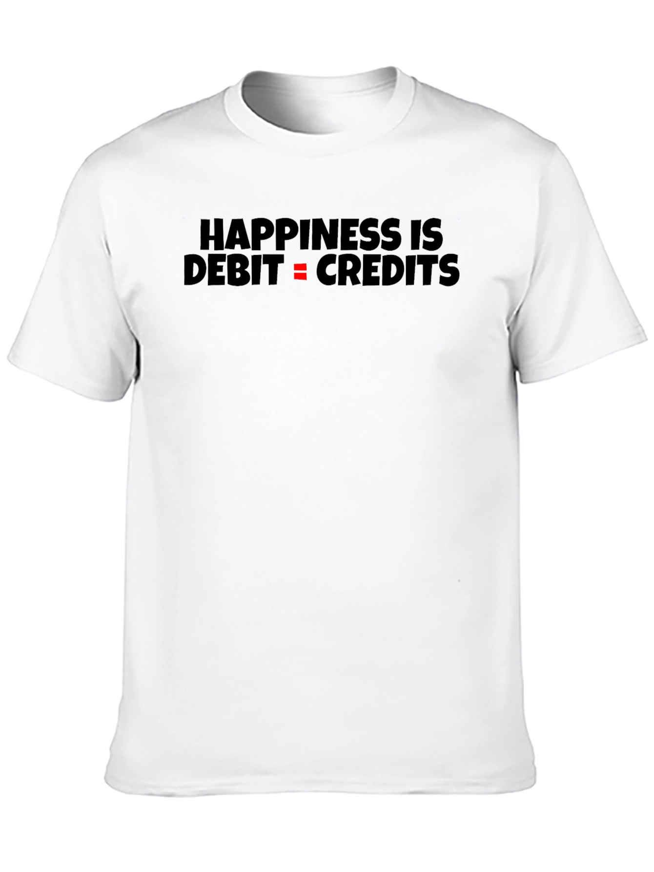 Happiness is Debit = Credits T-Shirt