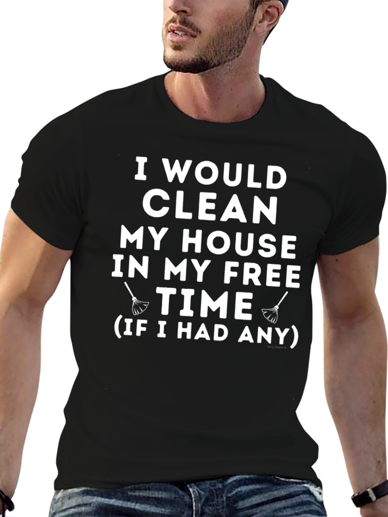 Funny Cleaning Humor T-Shirt - I Would Clean