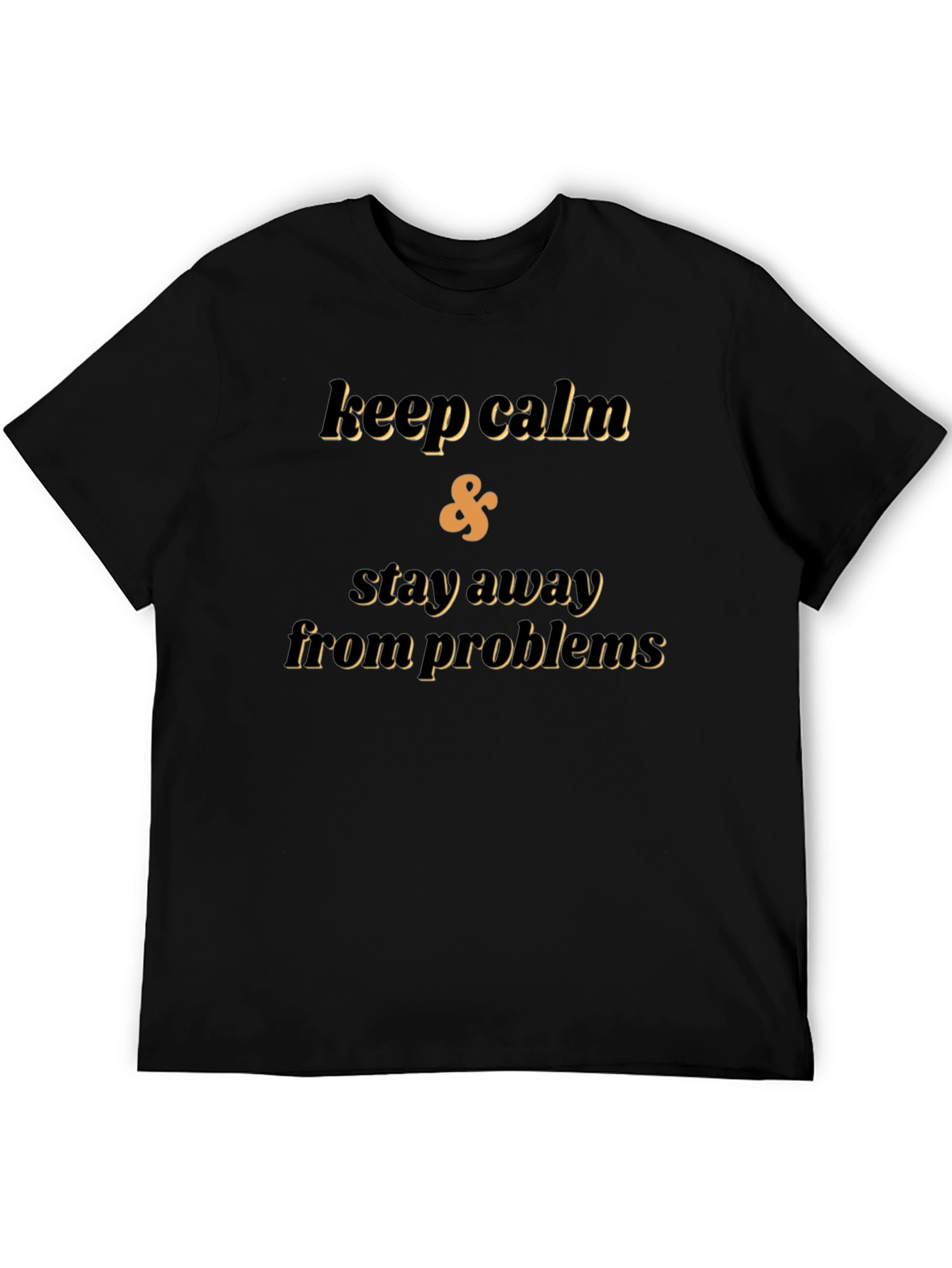 Keep Calm Stay Away From Problems Black T-Shirt