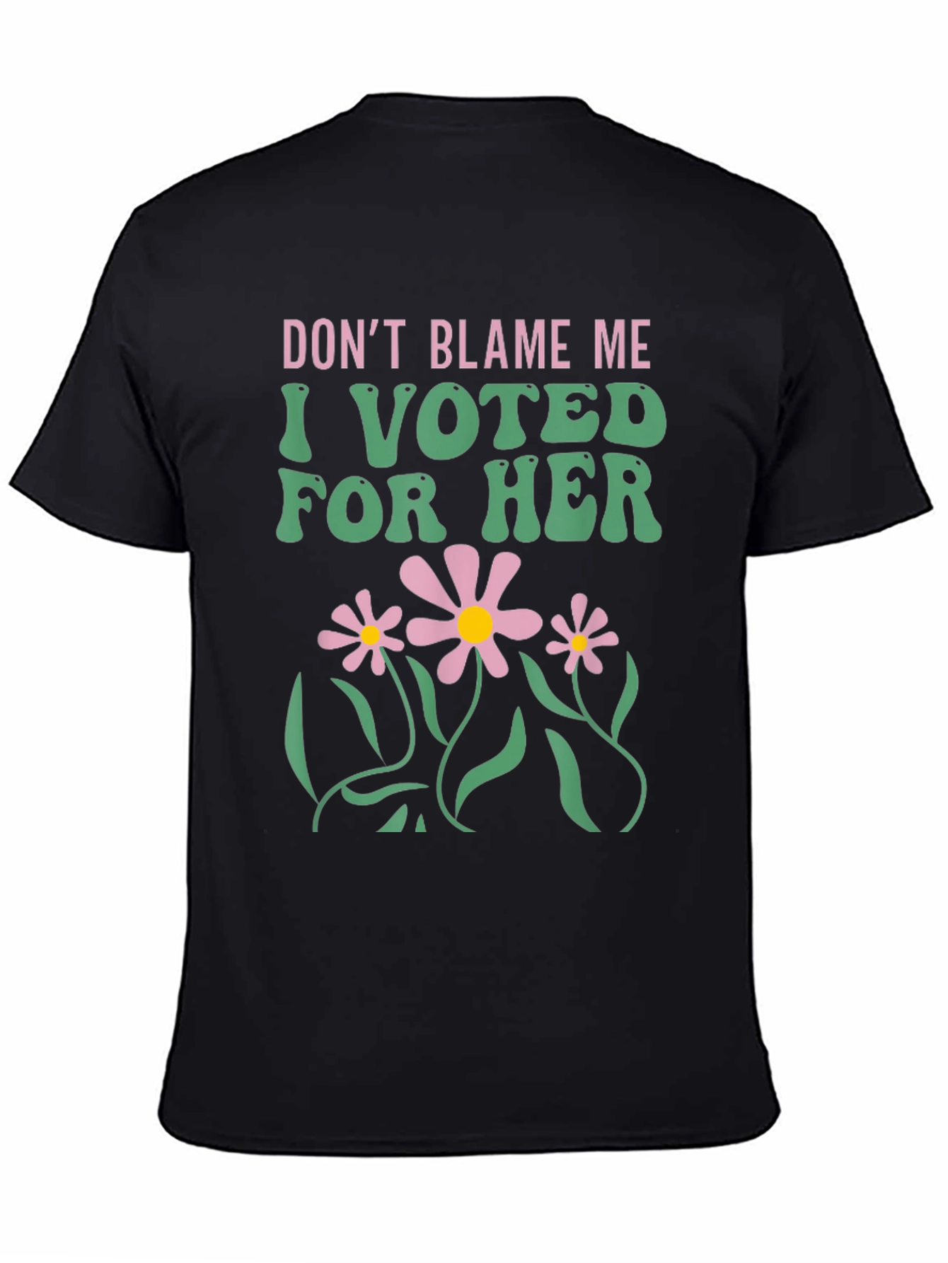Dont Blame Me I Voted For Her T-Shirt