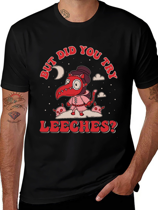 But Did You Try Leeches T-Shirt - Funny Plague Doctor Tee