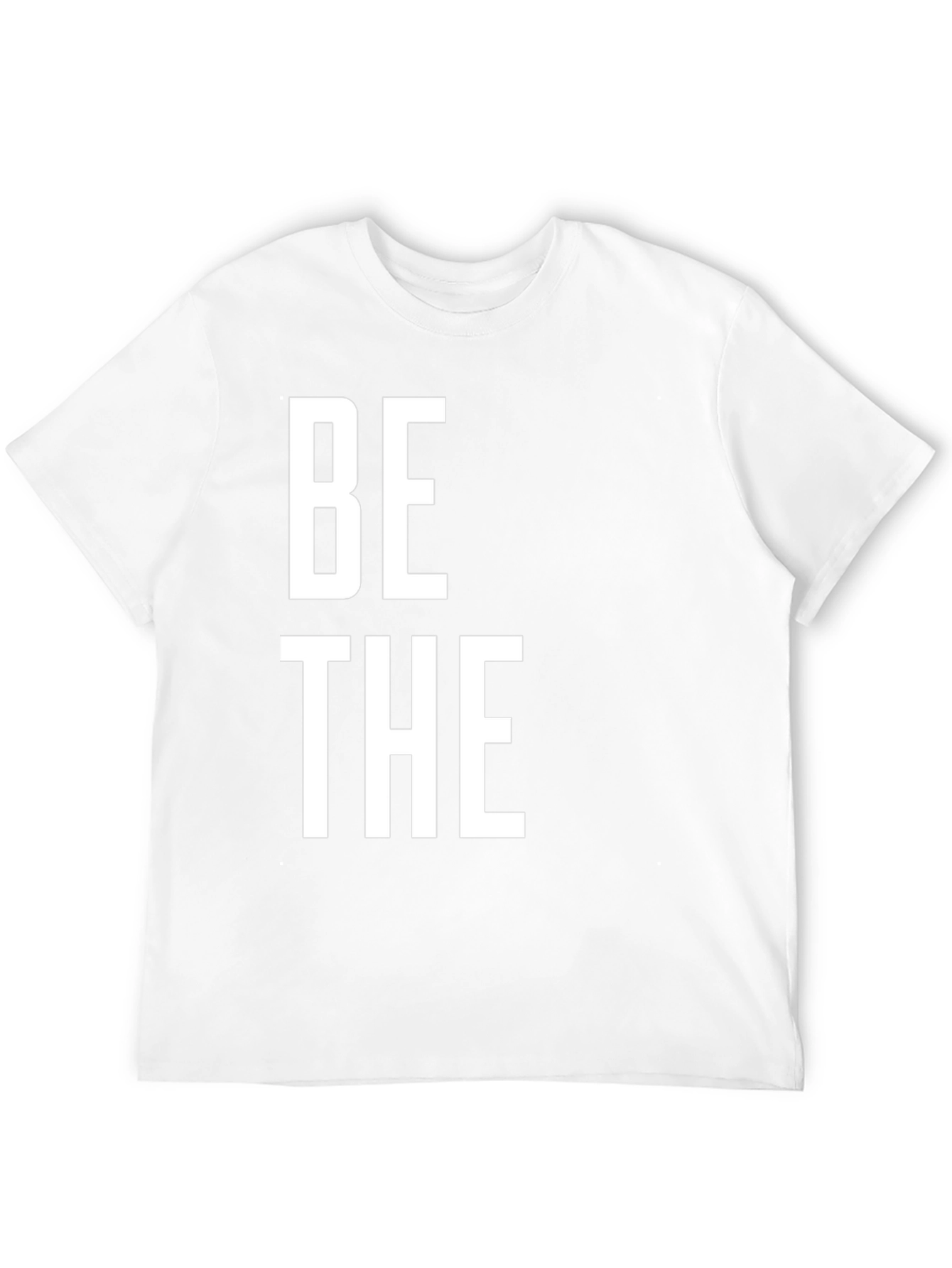 Be The T-Shirt - Bold Statement Tee