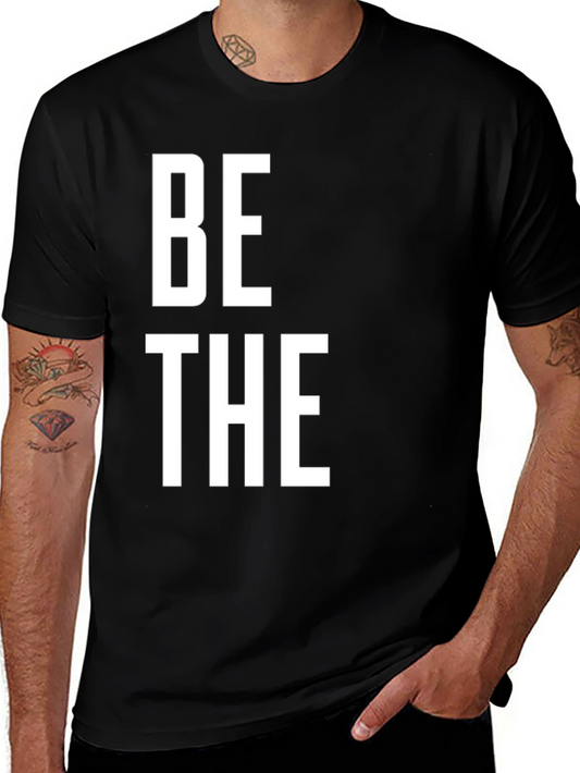 Be The T-Shirt - Bold Statement Tee