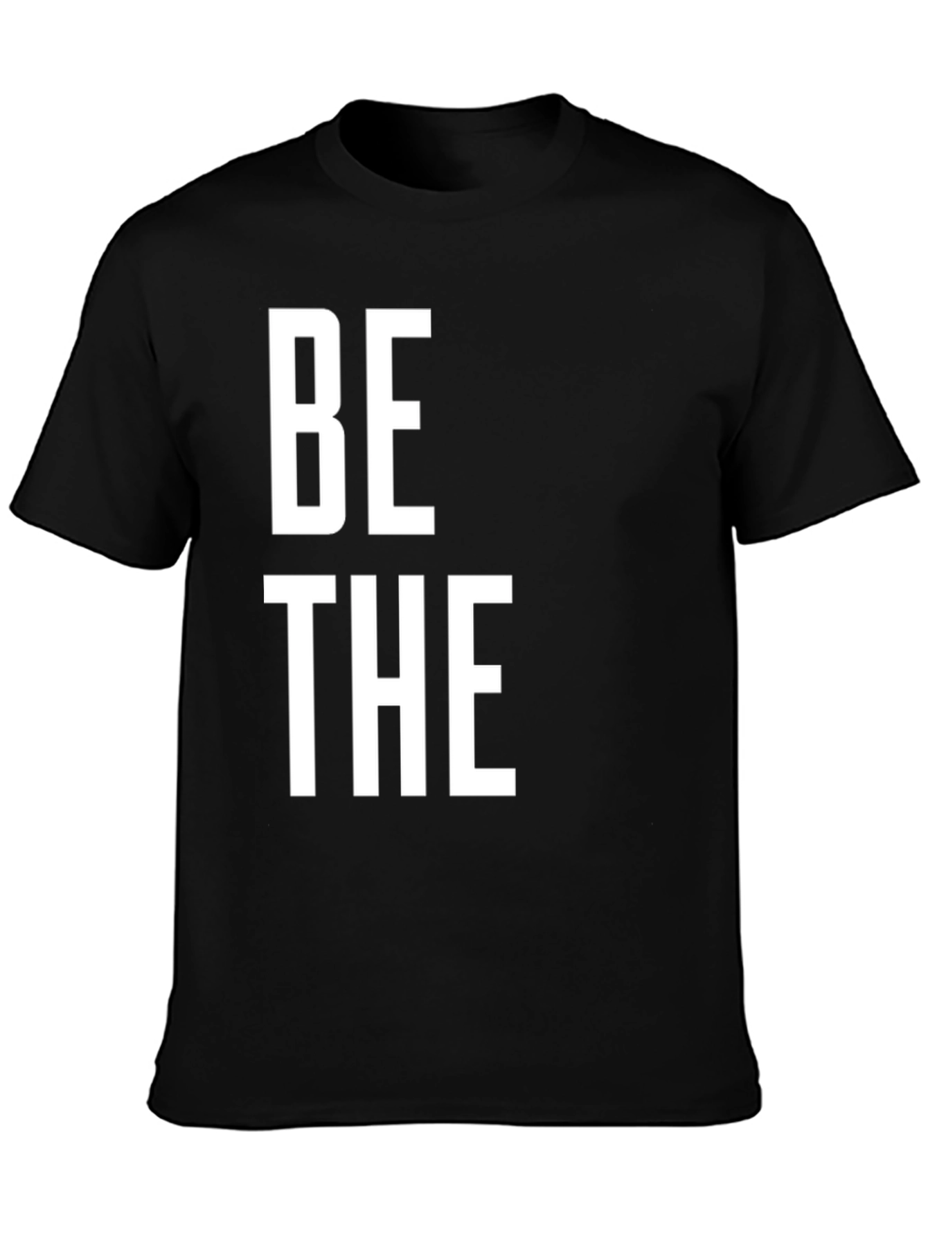 Be The T-Shirt - Bold Statement Tee