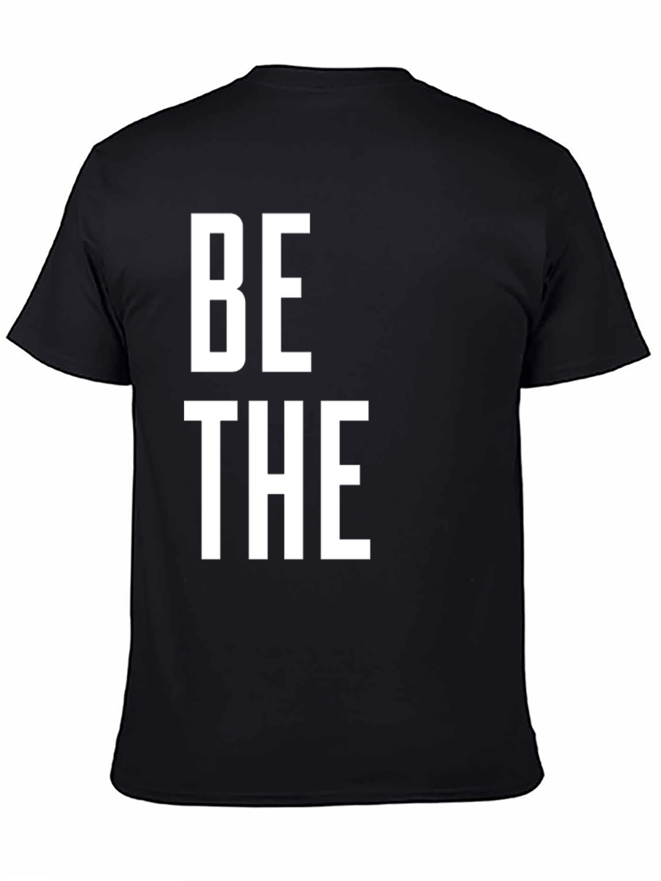 Be The T-Shirt - Bold Statement Tee