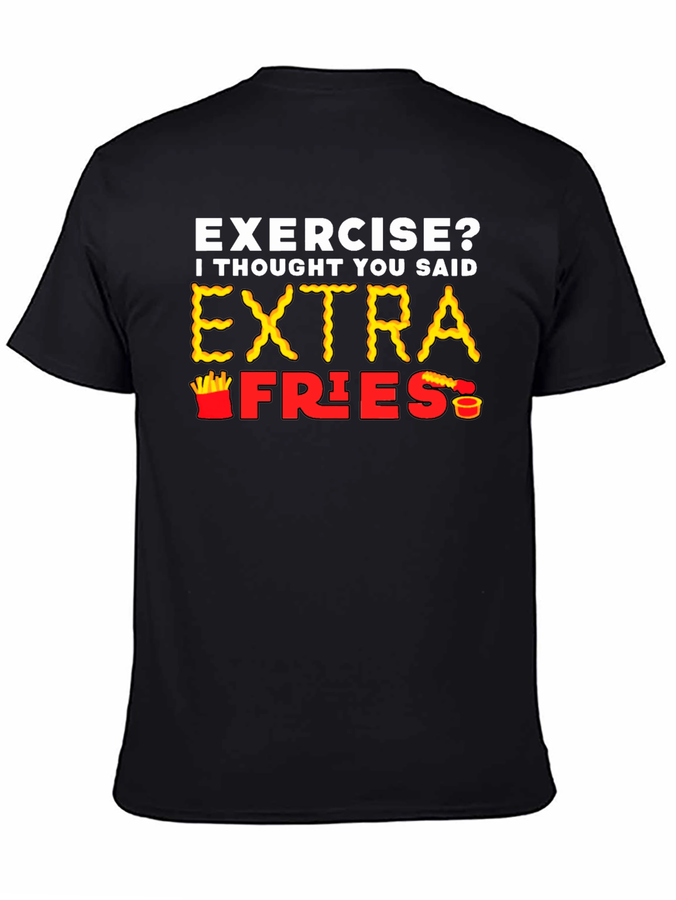 Exercise? Extra Fries T-Shirt