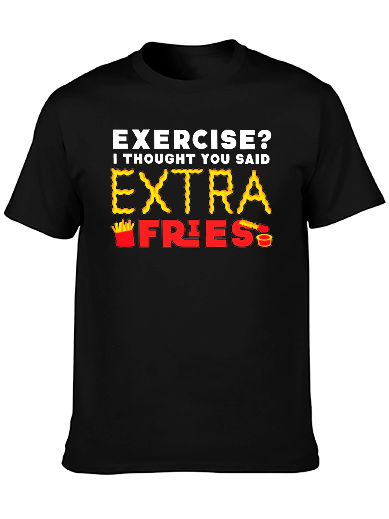 Exercise? Extra Fries T-Shirt