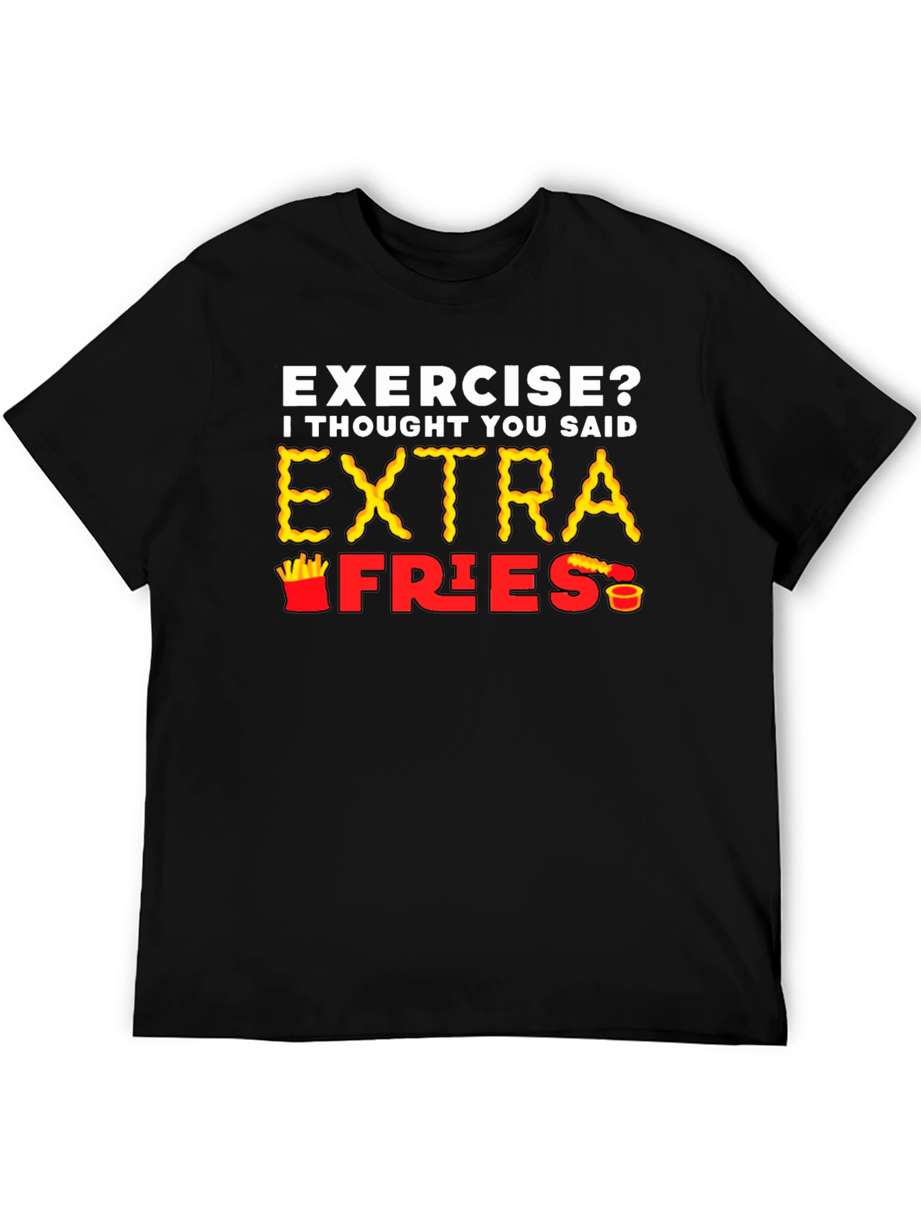 Exercise? Extra Fries T-Shirt