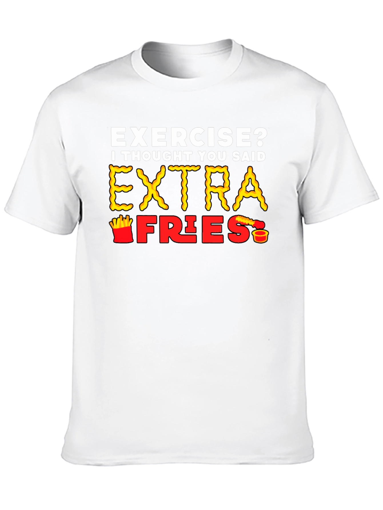 Exercise? Extra Fries T-Shirt
