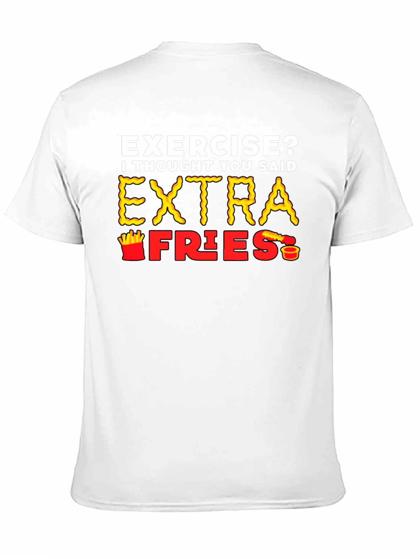 Exercise? Extra Fries T-Shirt