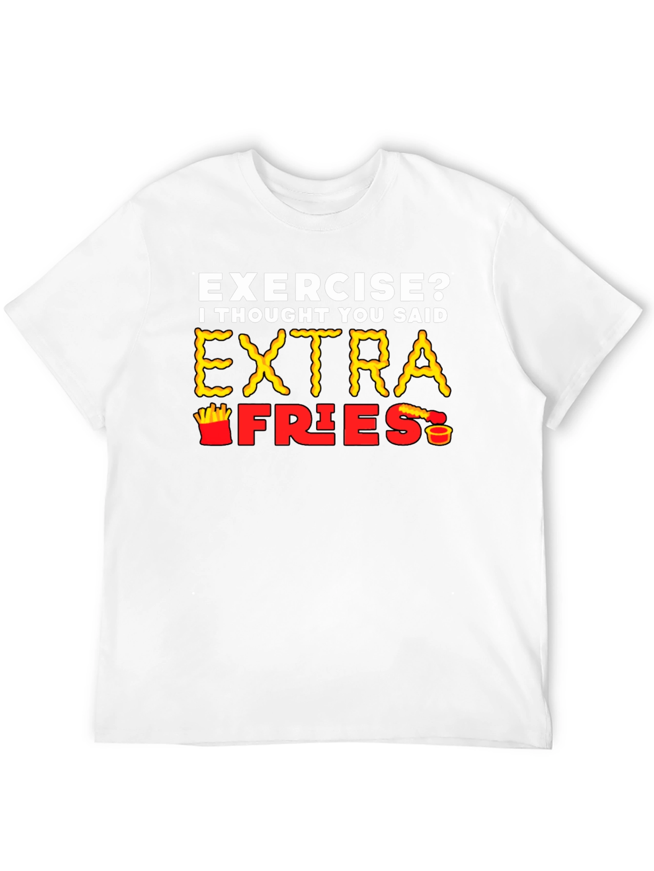 Exercise? Extra Fries T-Shirt