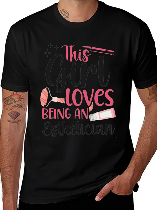 Esthetician T-Shirt: This Girl Loves Being An Esthetician