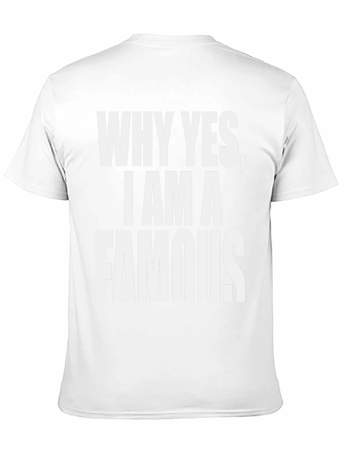 Why Yes I Am A Famous T-Shirt - Black