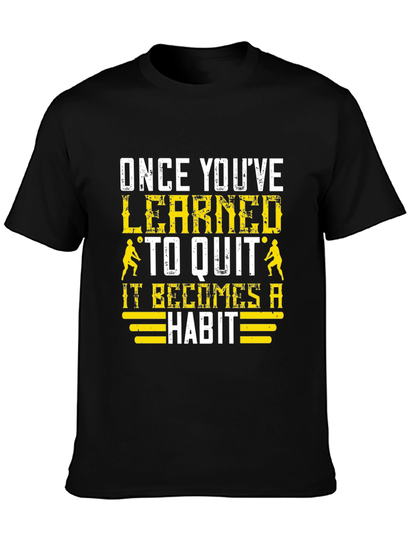 Once Youve Learned to Quit T-Shirt