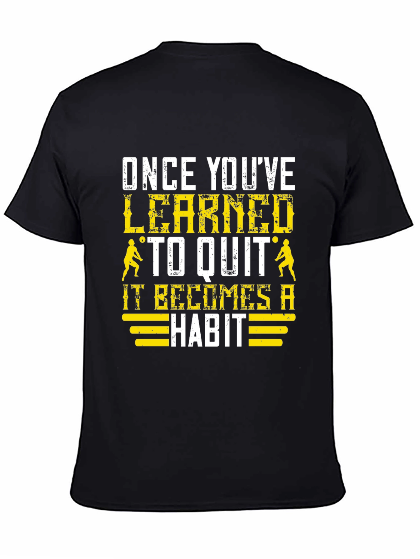 Once Youve Learned to Quit T-Shirt