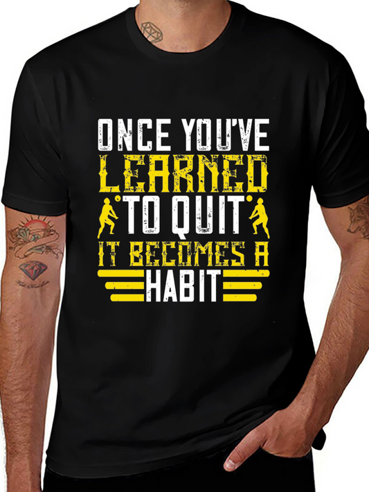 Once Youve Learned to Quit T-Shirt