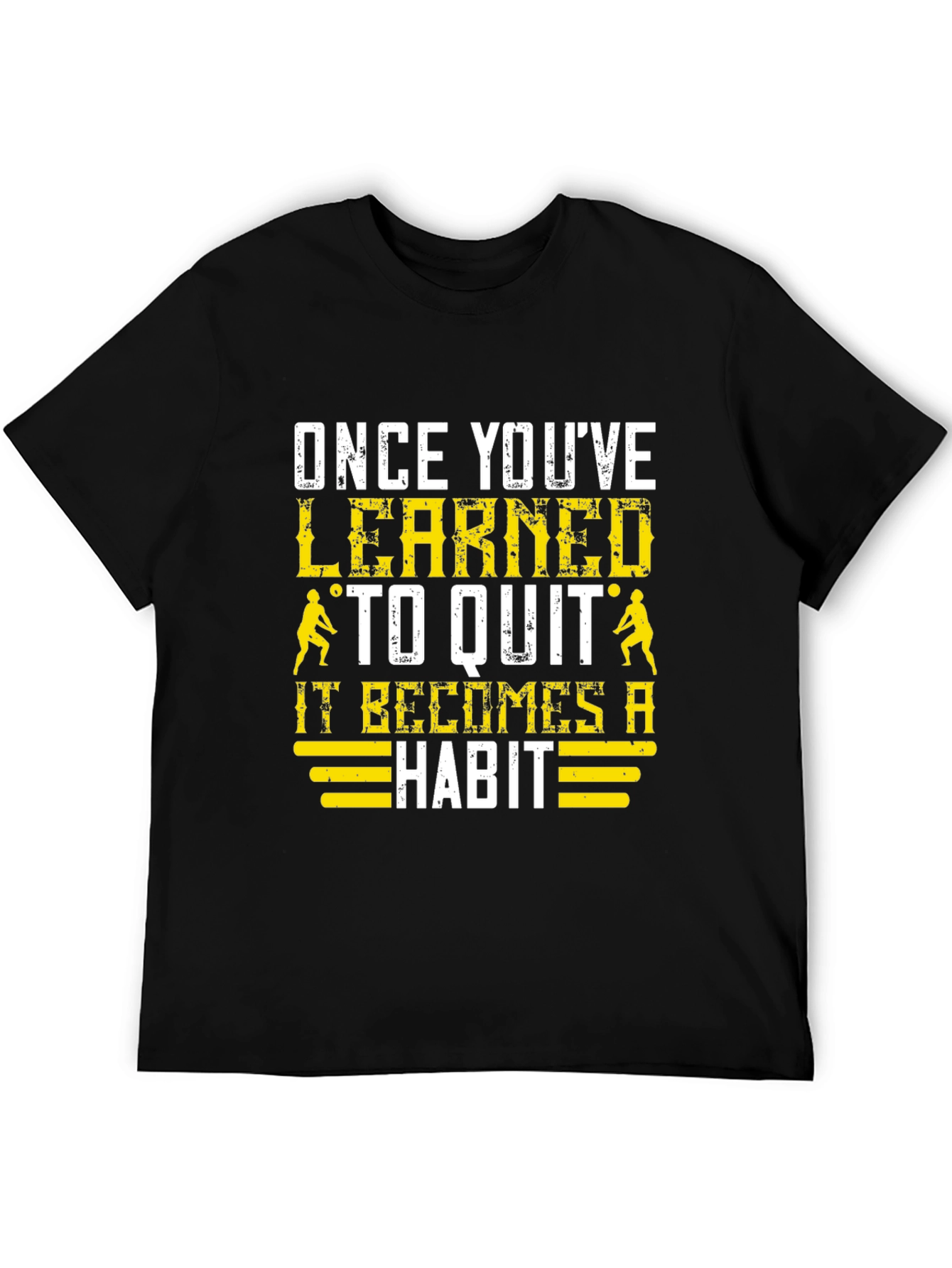 Once Youve Learned to Quit T-Shirt