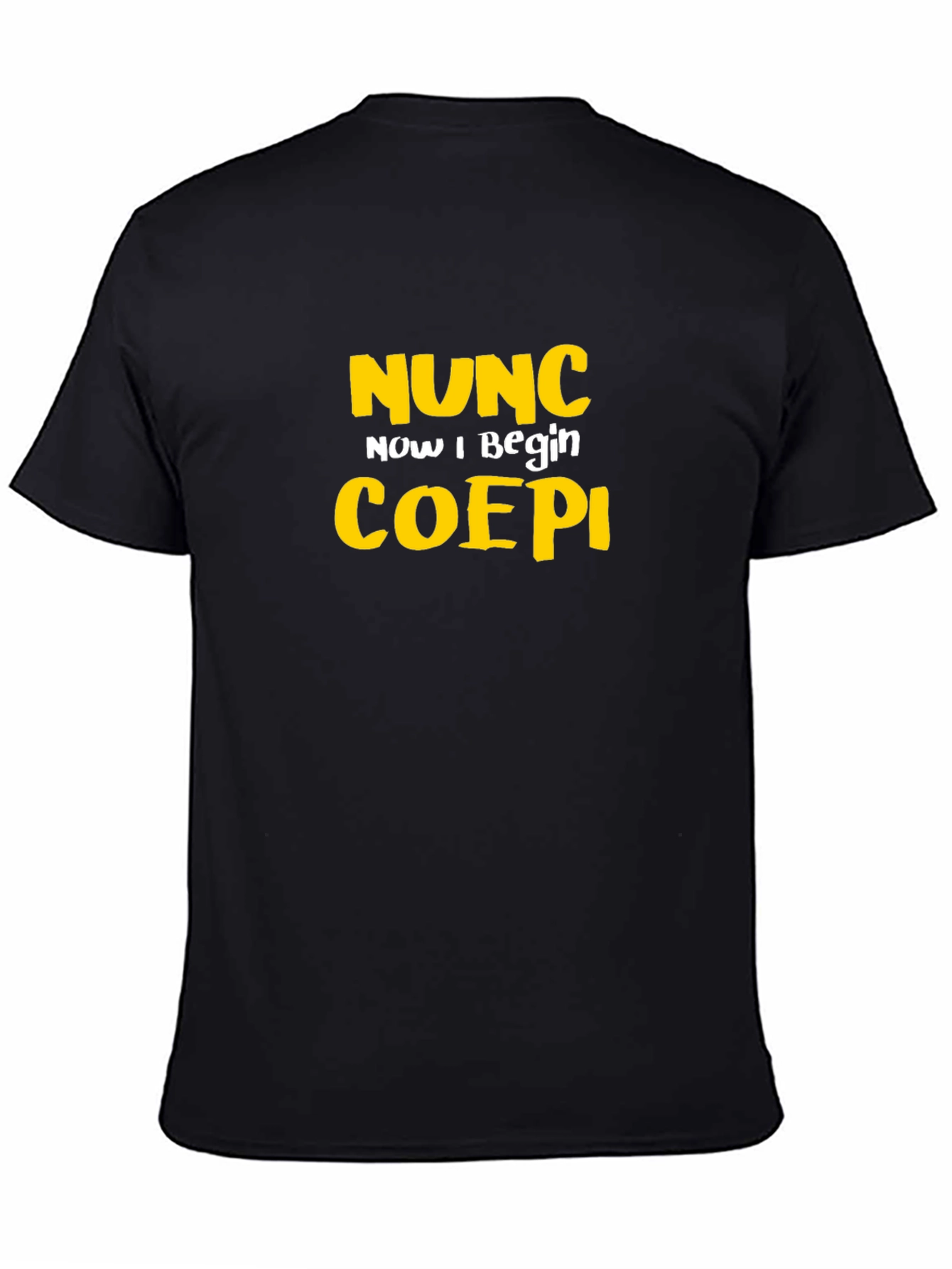 Nunc Coepi Graphic Tee - Now I Begin T-Shirt