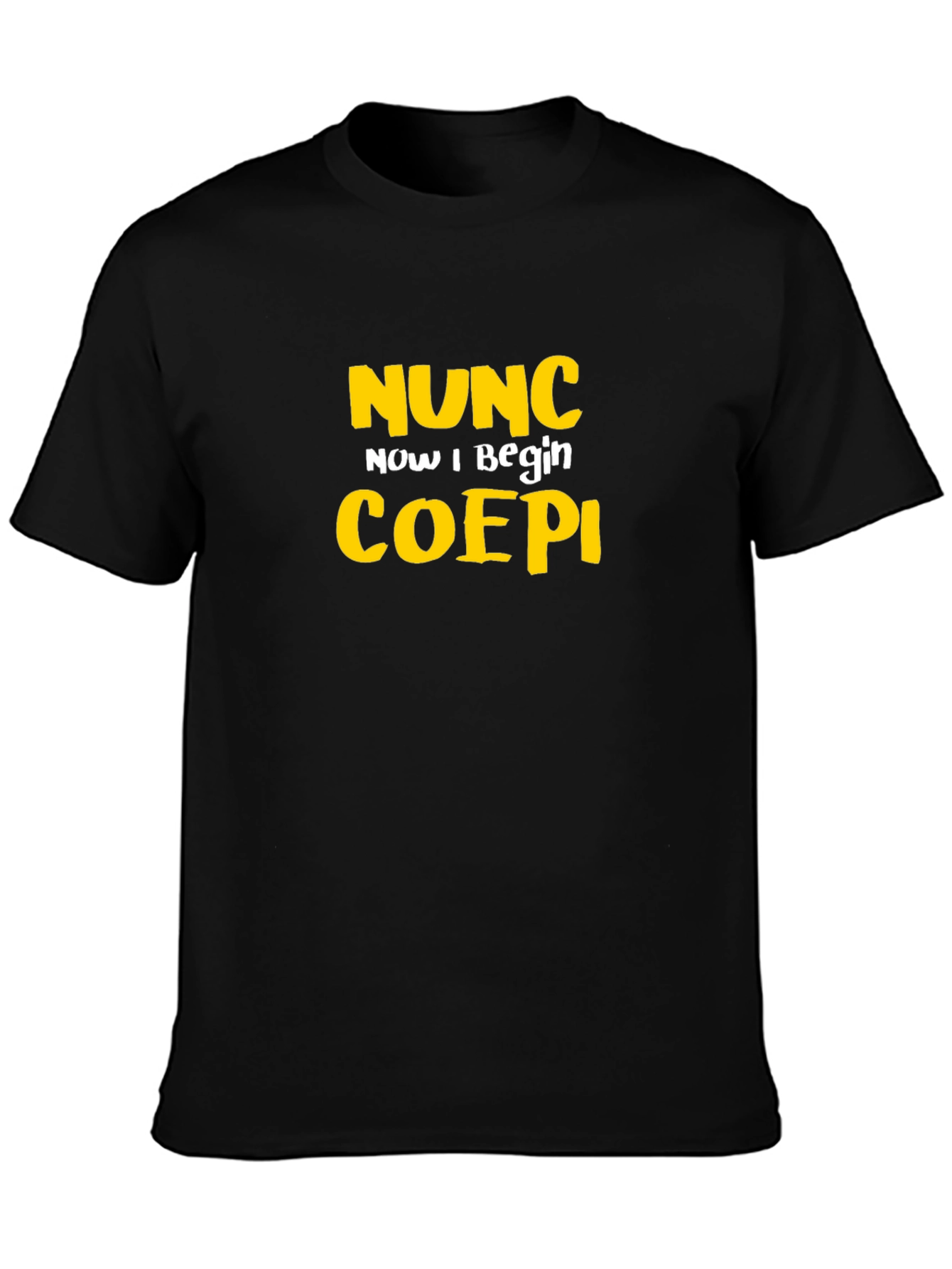 Nunc Coepi Graphic Tee - Now I Begin T-Shirt