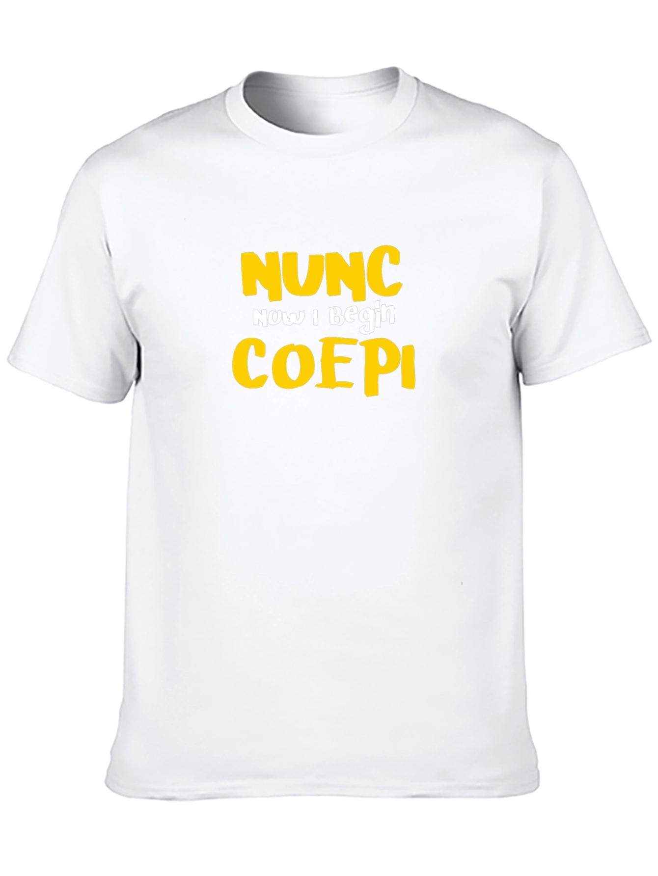 Nunc Coepi Graphic Tee - Now I Begin T-Shirt