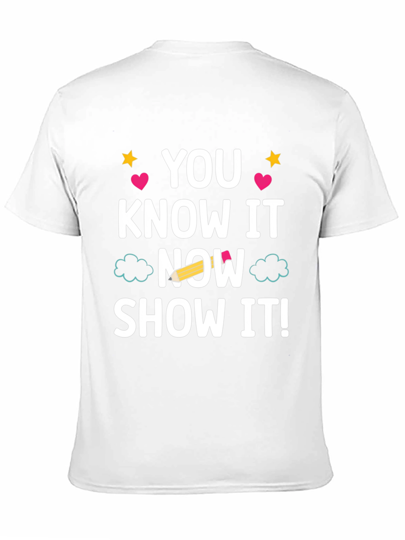 You Know It Now Show It T-Shirt