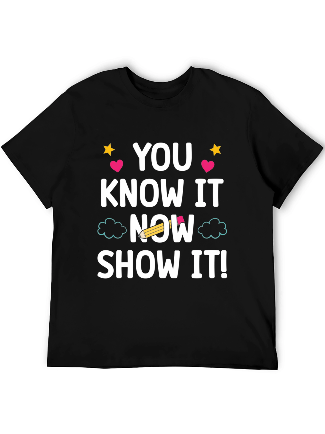 You Know It Now Show It T-Shirt