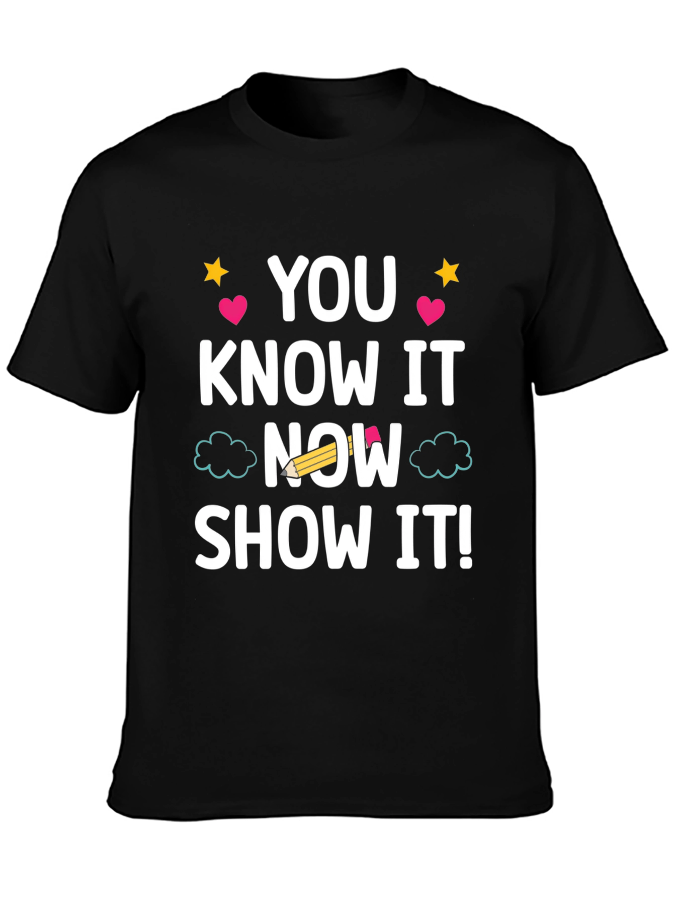 You Know It Now Show It T-Shirt