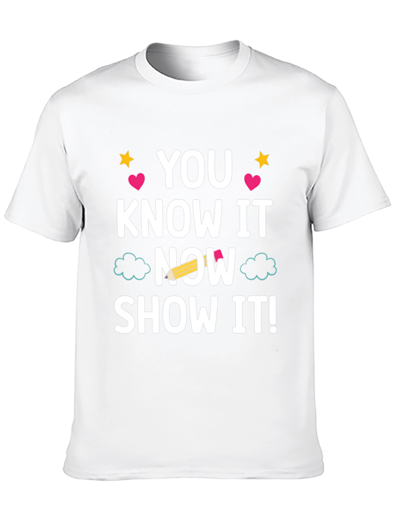 You Know It Now Show It T-Shirt