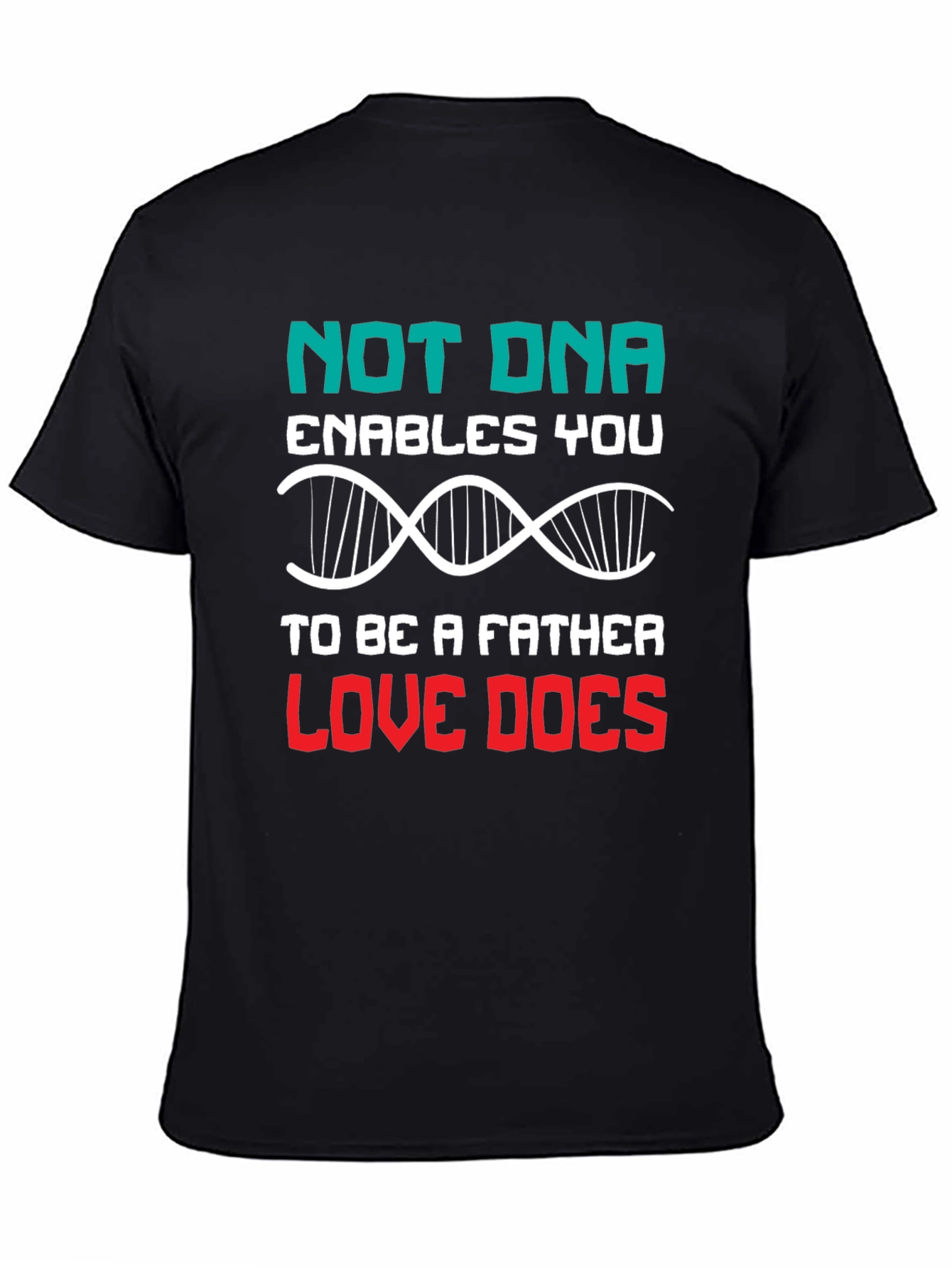 Love Makes a Father T-Shirt - DNA Alternative