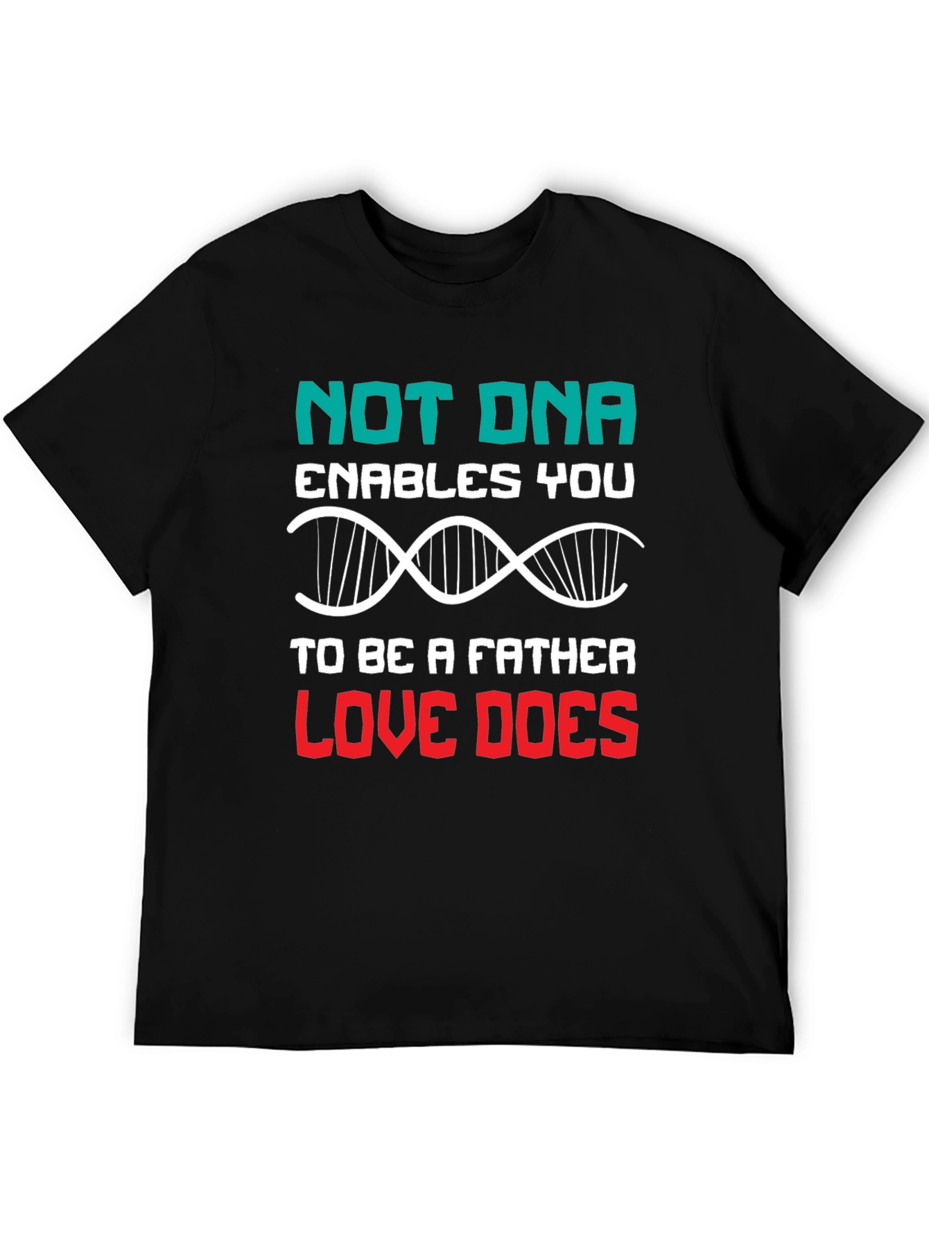 Love Makes a Father T-Shirt - DNA Alternative