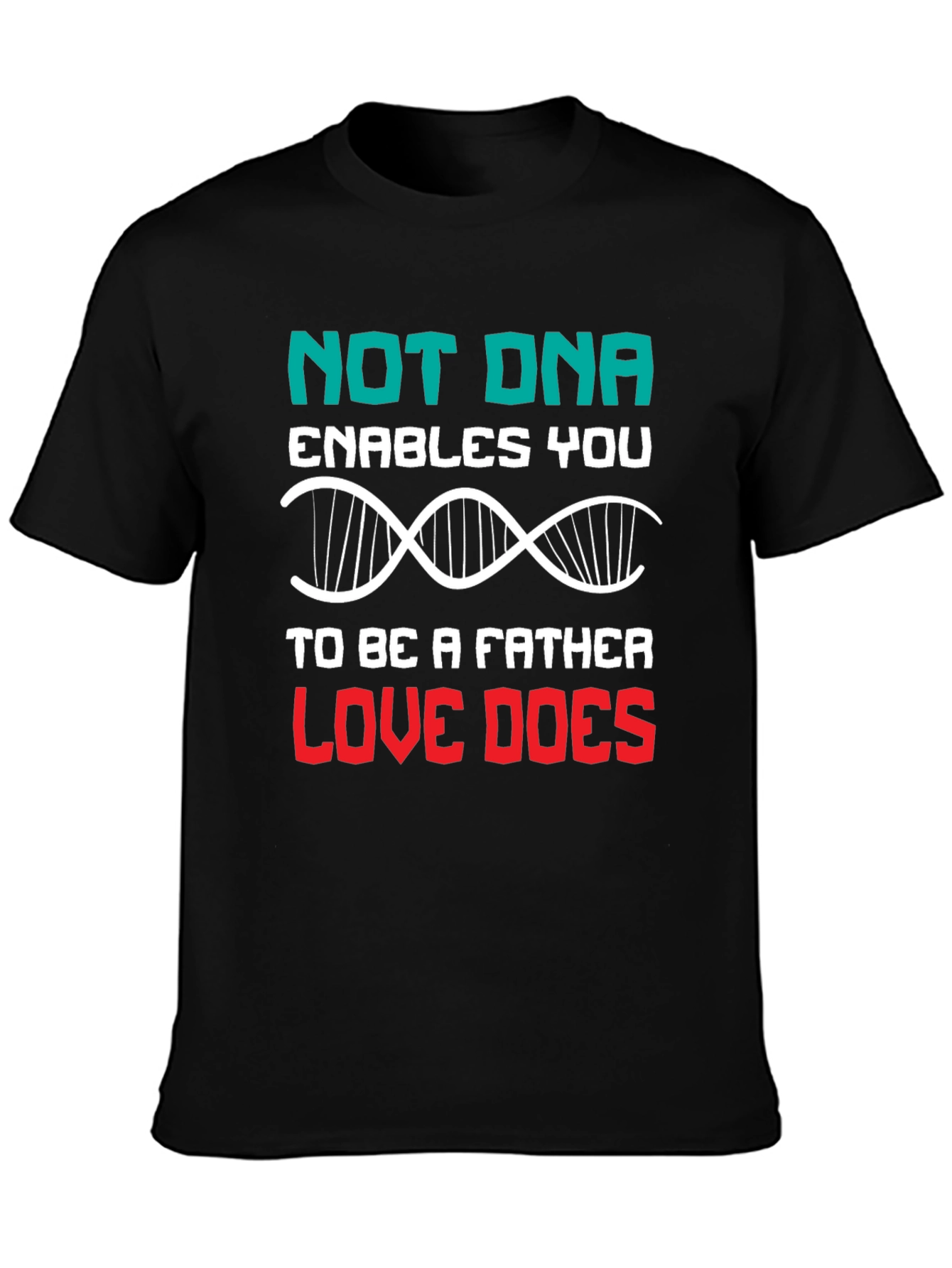 Love Makes a Father T-Shirt - DNA Alternative
