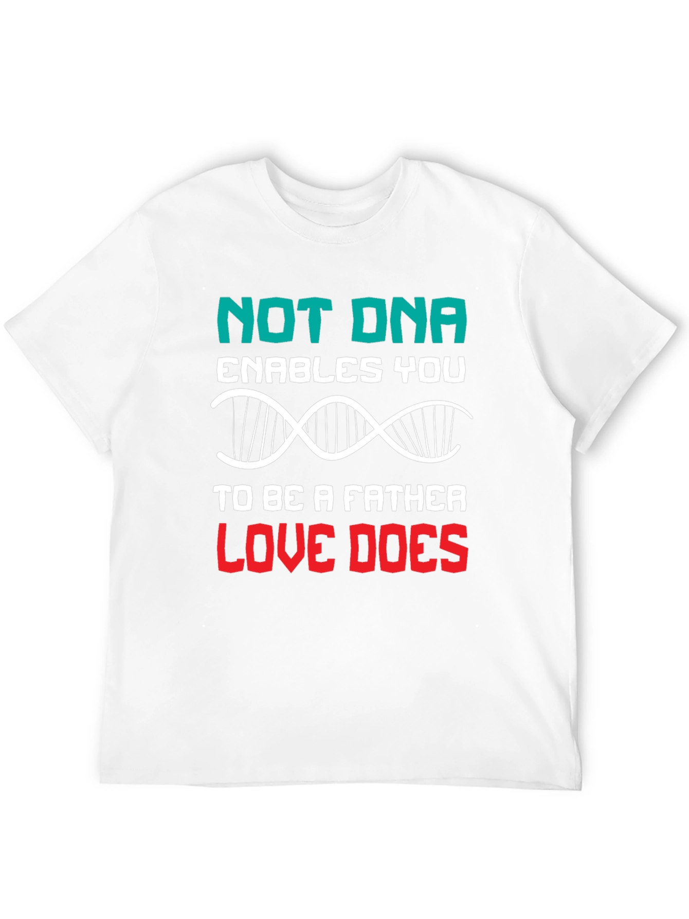 Love Makes a Father T-Shirt - DNA Alternative