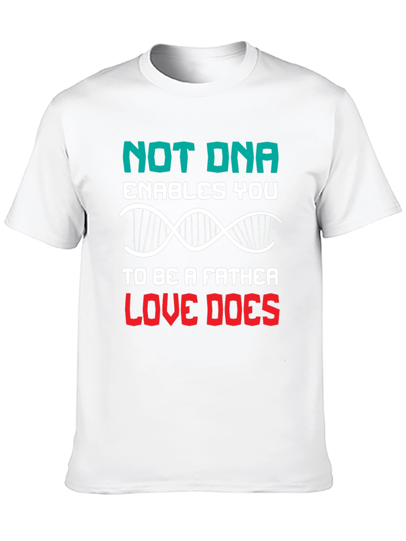 Love Makes a Father T-Shirt - DNA Alternative