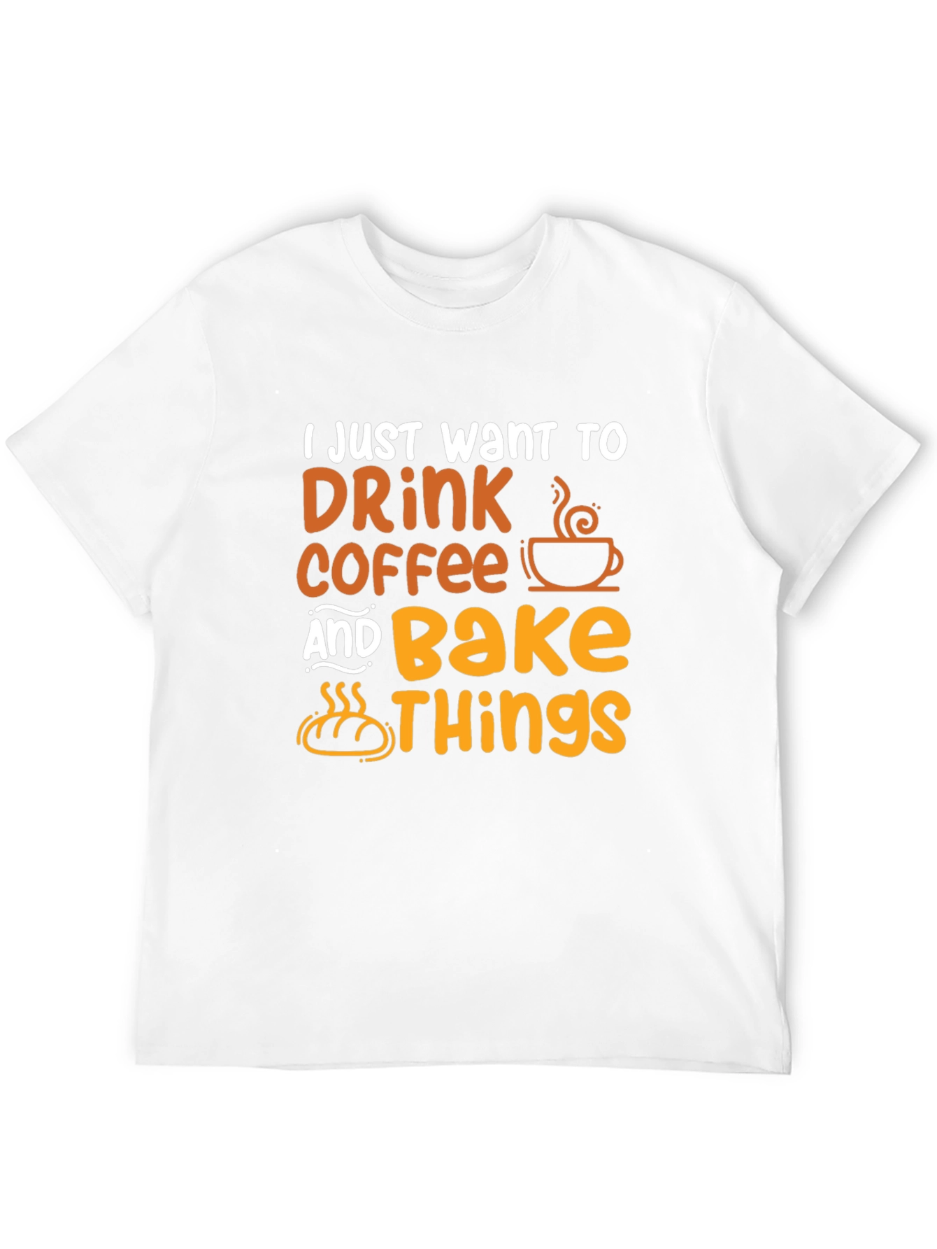 Drink Coffee and Bake Things T-Shirt