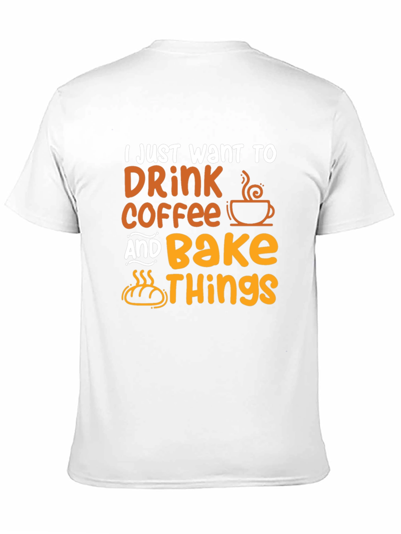 Drink Coffee and Bake Things T-Shirt