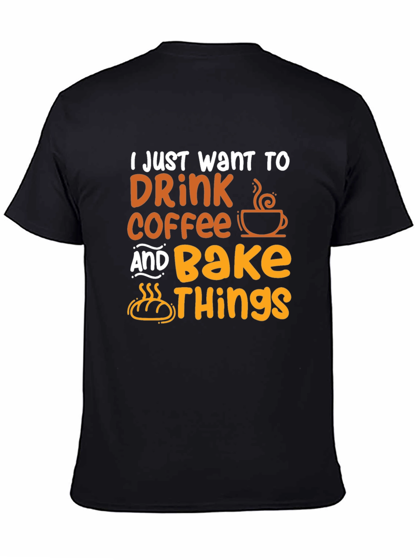Drink Coffee and Bake Things T-Shirt