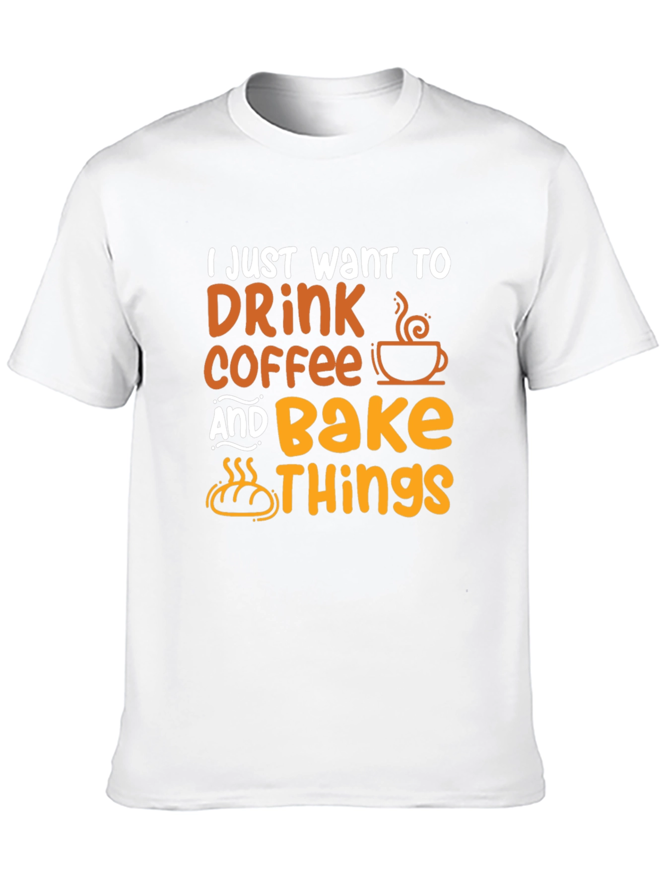 Drink Coffee and Bake Things T-Shirt
